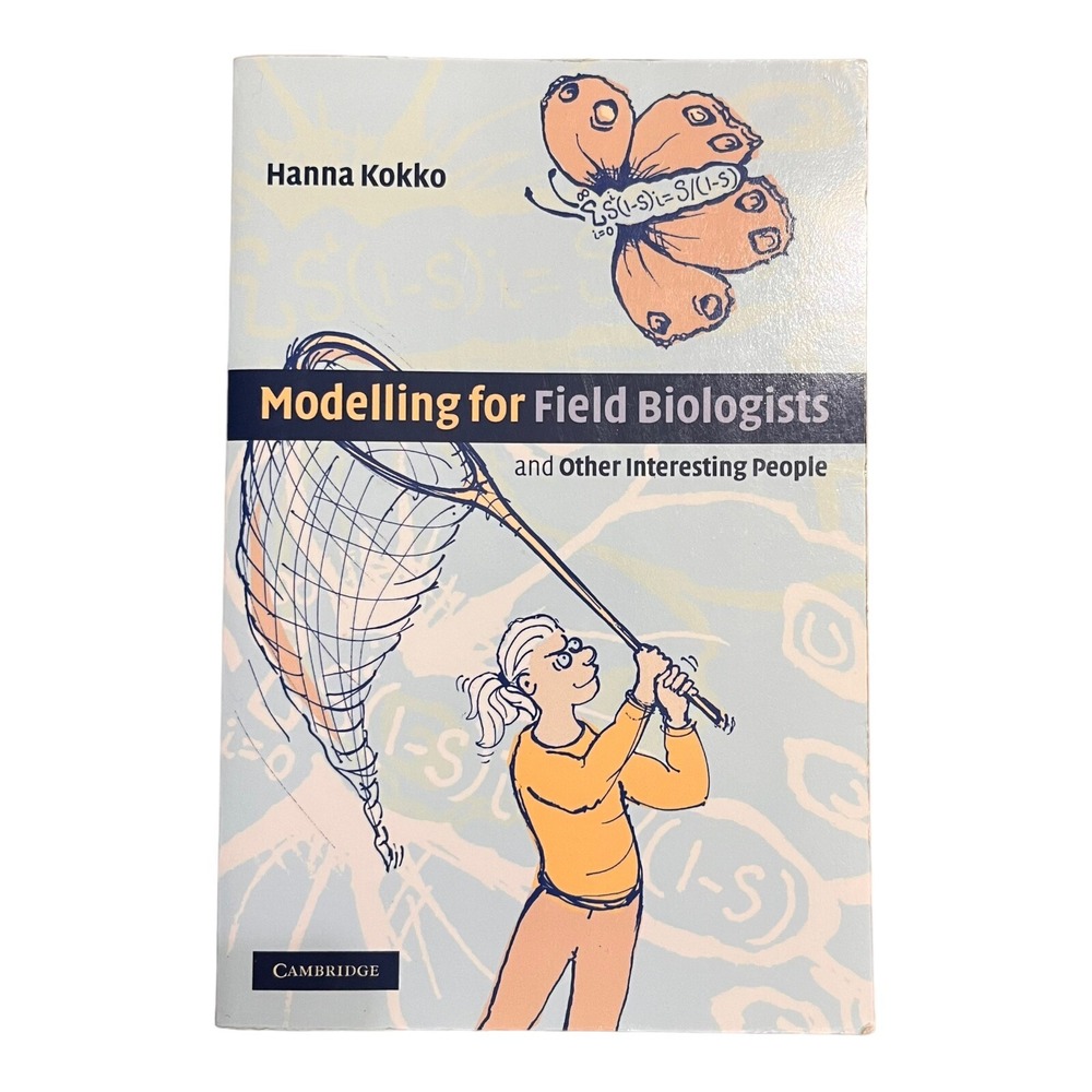 Modelling for Field Biologists & Other Interesting People by H. Kokko Cambridge